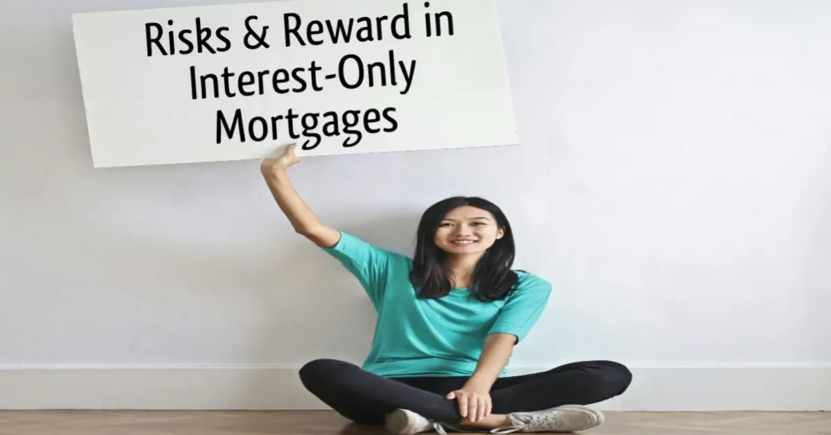 Risks and Rewards of Interest-Only Mortgages